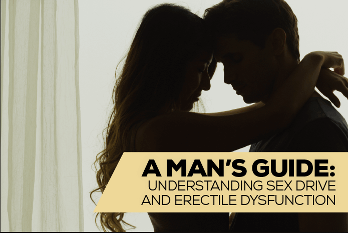A Man’s Guide to Understanding Sex Drive and Erectile Dysfunction