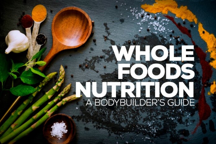 Whole Foods Nutrition- A Bodybuilders Guide