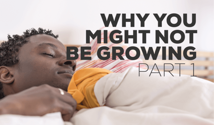 Why You Might Not Be Growing Part 1